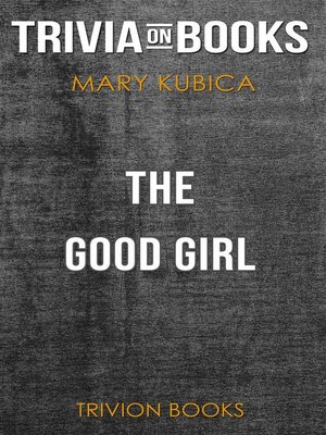 cover image of The Good Girl by Mary Kubica (Trivia-On-Books)